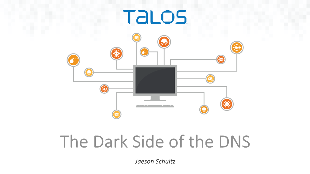 The Dark Side of the DNS Jaeson Schultz Who Am I?