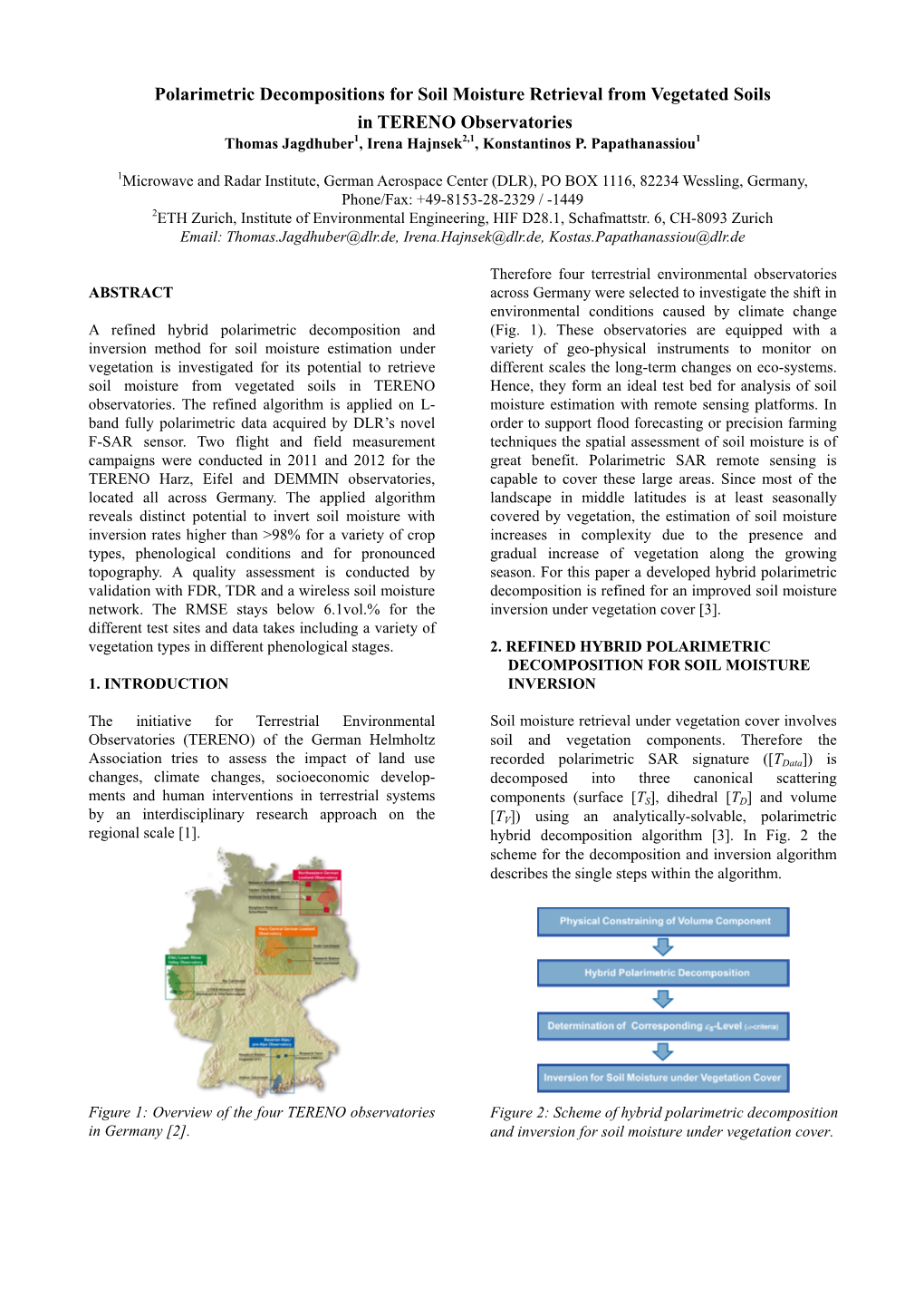 Polarimetric Decompositions for Soil Moisture Retrieval from Vegetated Soils in TERENO Observatories Thomas Jagdhuber1, Irena Hajnsek2,1, Konstantinos P