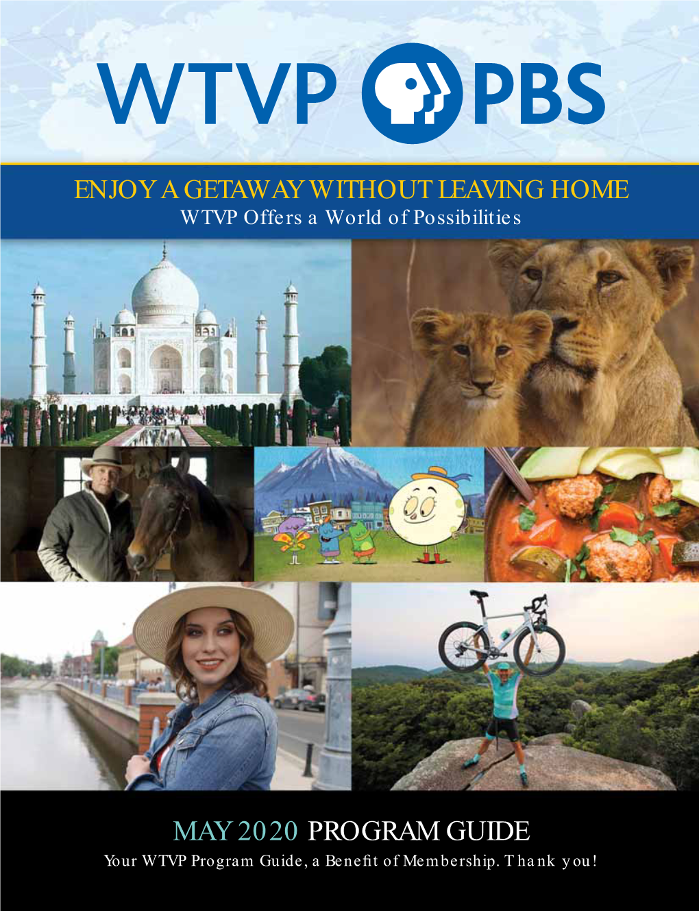 MAY 2020 PROGRAM GUIDE Your WTVP Program Guide, a Beneﬁ T of Membership