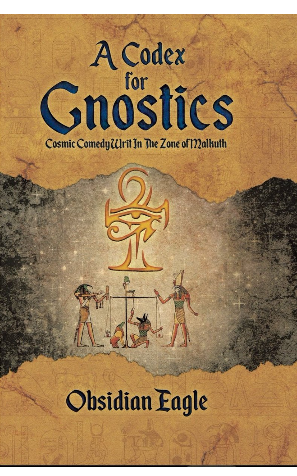 A Codex for Gnostics Cosmic Comedy Writ in the Zone of Malkuth