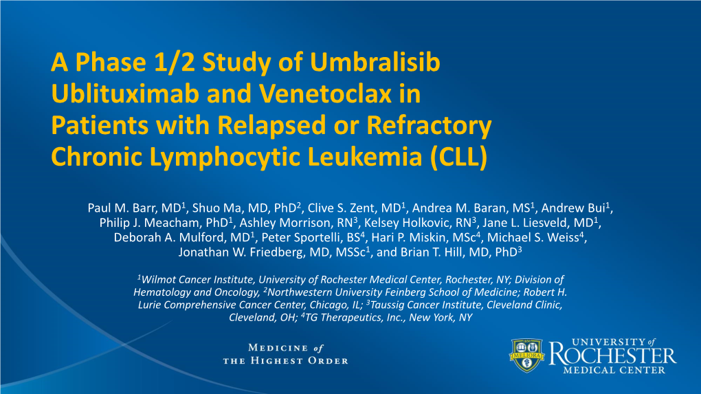 A Phase 1/2 Study of Umbralisib Ublituximab and Venetoclax in Patients with Relapsed Or Refractory Chronic Lymphocytic Leukemia (CLL)