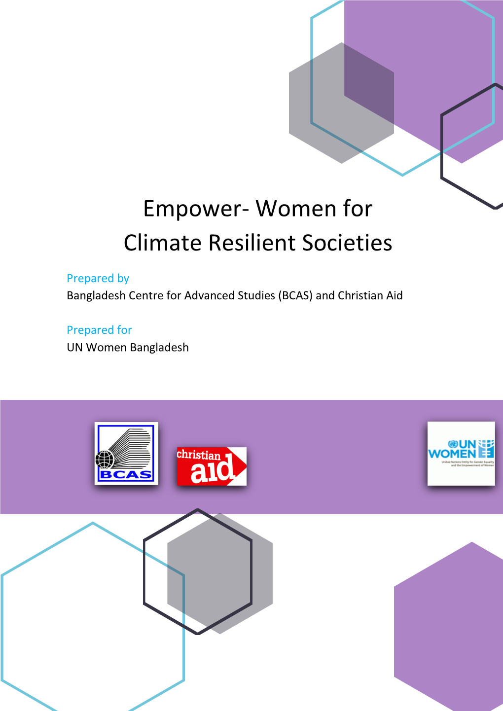 Empower- Women for Climate Resilient Societies Prepared by Bangladesh Centre for Advanced Studies (BCAS) and Christian Aid