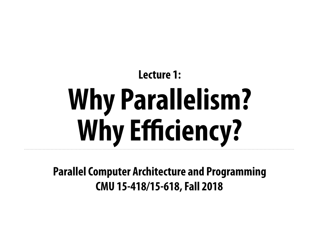 Parallel Computer Architecture and Programming CMU 15-418/15-618, Fall 2018 Lecture 1