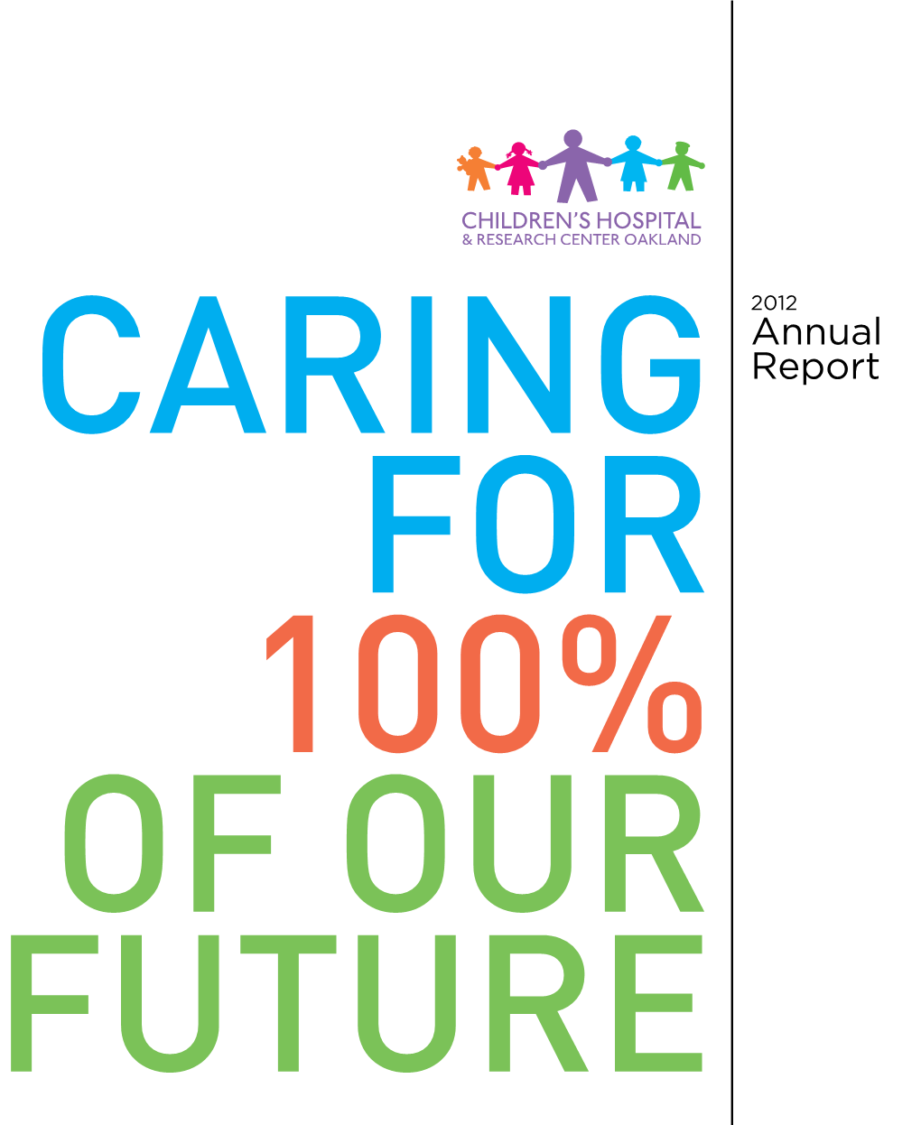 Annual Report 2012 6 Caring for 100% of Our Future Upholding Our 100-Year-Old Mission