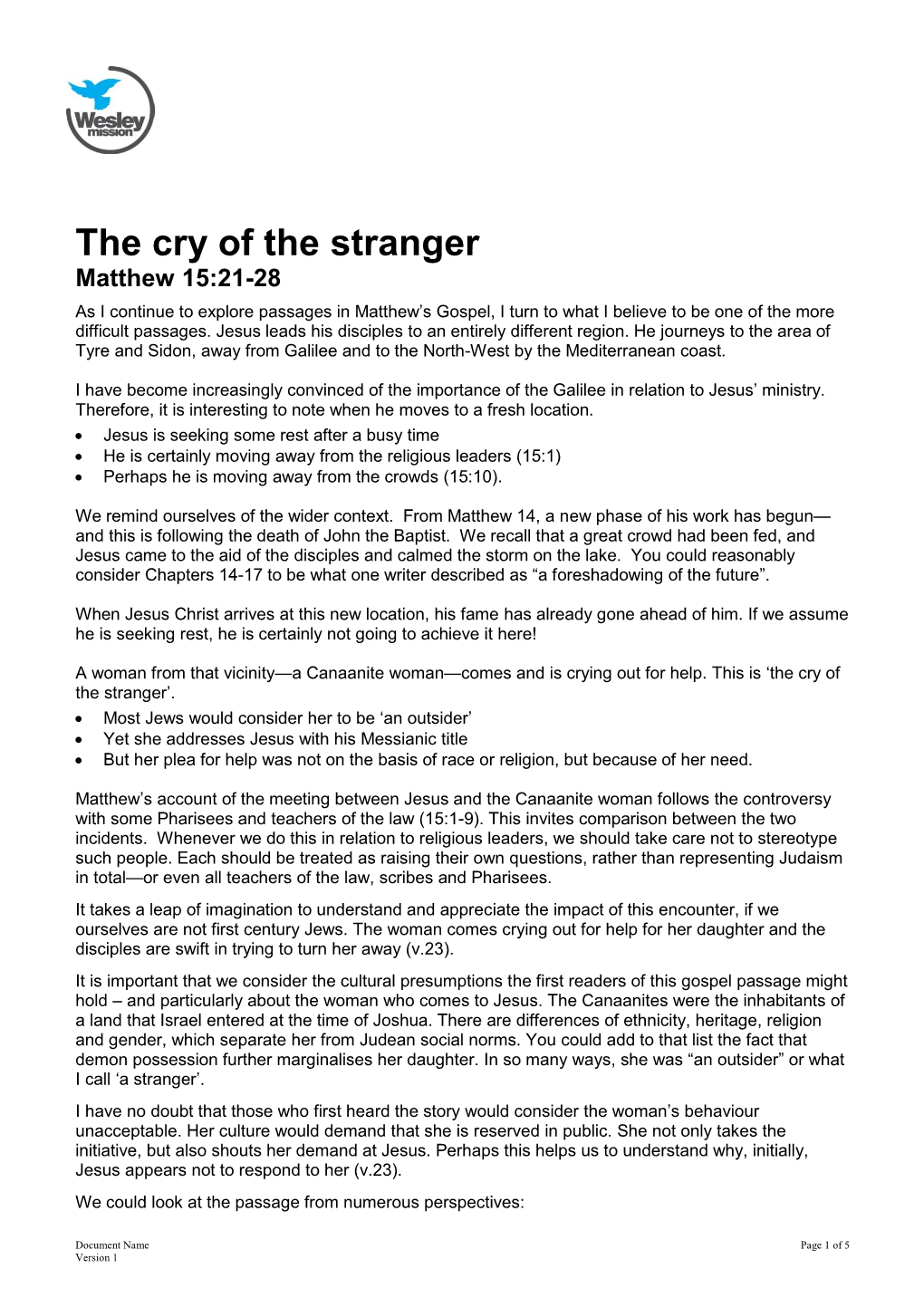 The Cry of the Stranger Matthew 15:21-28 As I Continue to Explore Passages in Matthew’S Gospel, I Turn to What I Believe to Be One of the More Difficult Passages