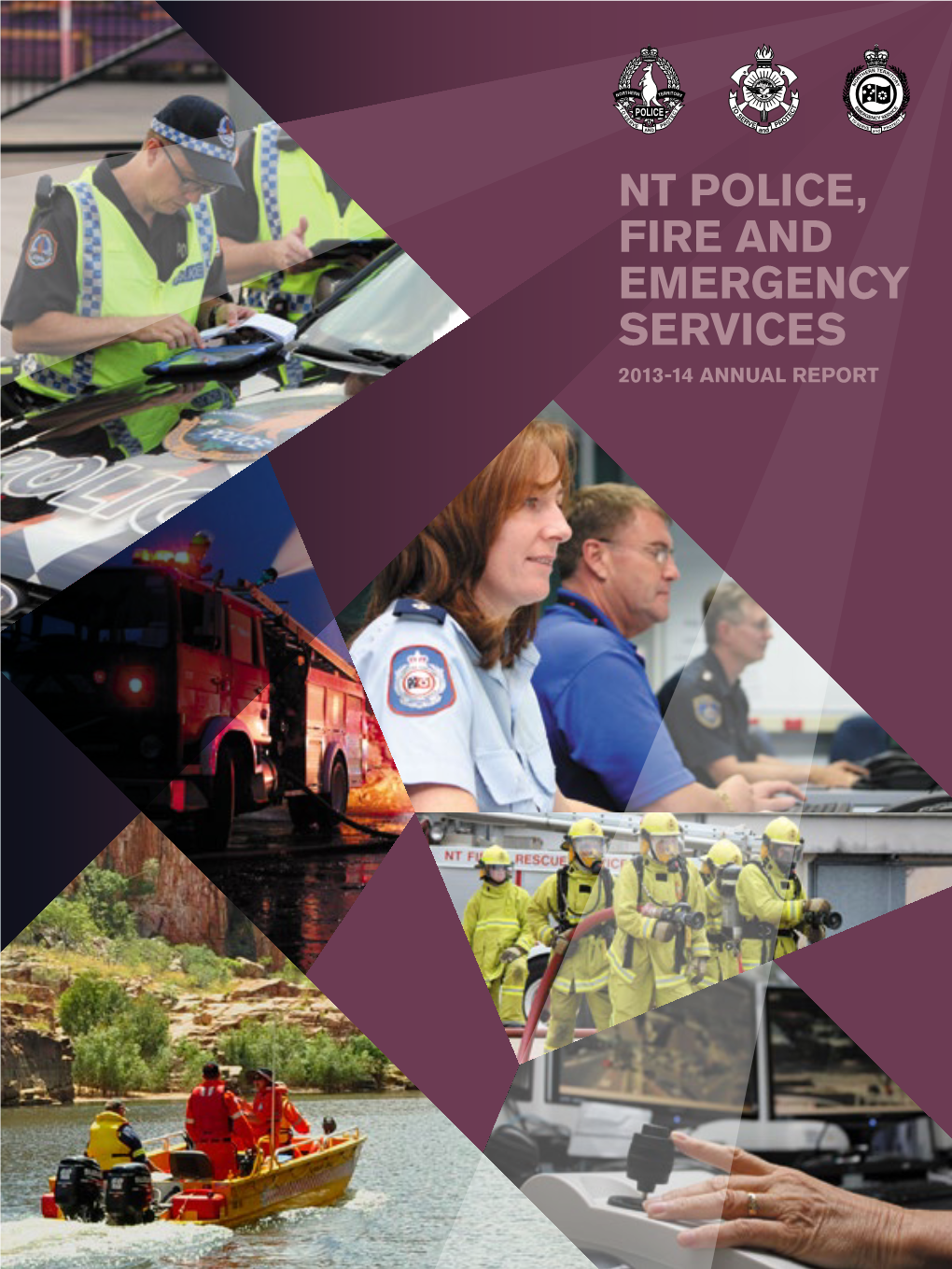 Nt Police, Fire and Emergency Services 2013-14 Annual Report for All Life Threatening Emergencies Dial 000 If Calling from a Mobile Dial 112