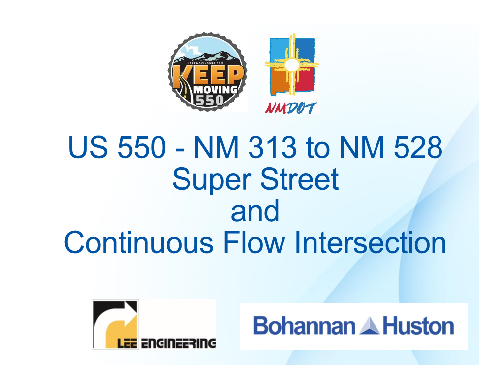 NM 313 to NM 528 Super Street and Continuous Flow Intersection Location Map Agency Jurisdiction Purpose and Need