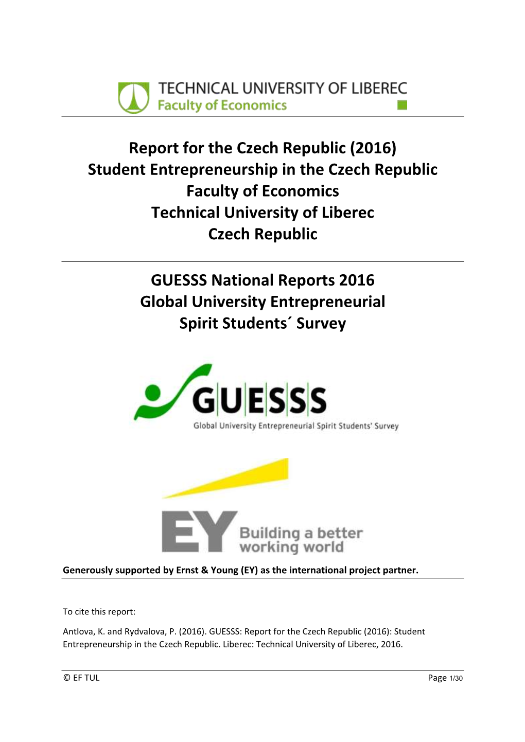 Report for the Czech Republic (2016) Student Entrepreneurship in the Czech Republic Faculty of Economics Technical University of Liberec Czech Republic