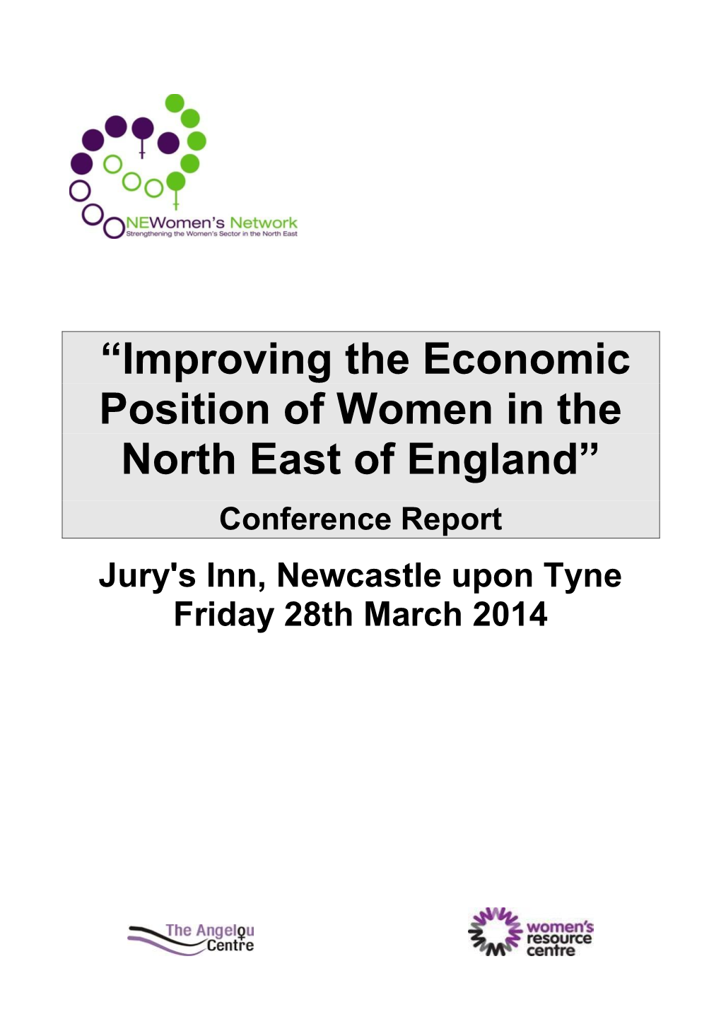 Improving the Economic Position of Women in the North East of England” Conference Report Jury's Inn, Newcastle Upon Tyne Friday 28Th March 2014