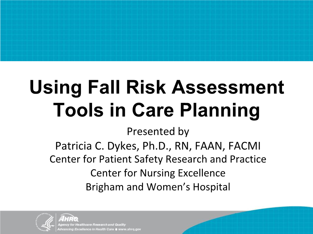 Using Fall Risk Assessment Tools in Care Planning Presented by Patricia C
