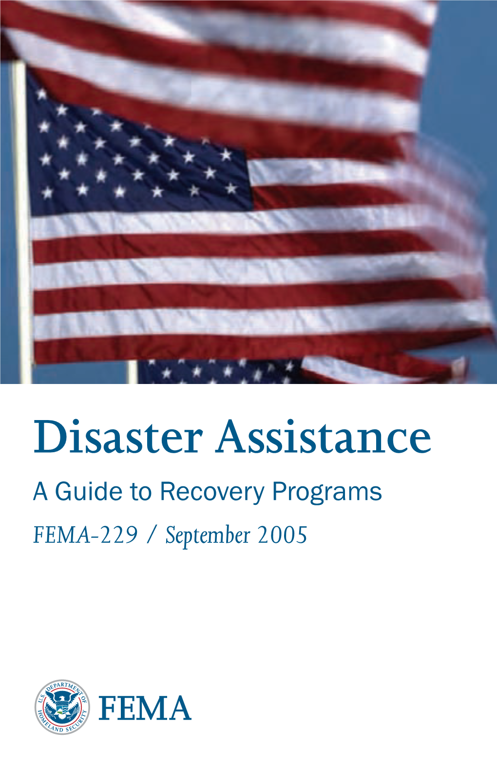 Disaster Assistance a Guide to Recovery Programs FEMA-229 / September 2005 Signatories to the National Response Plan