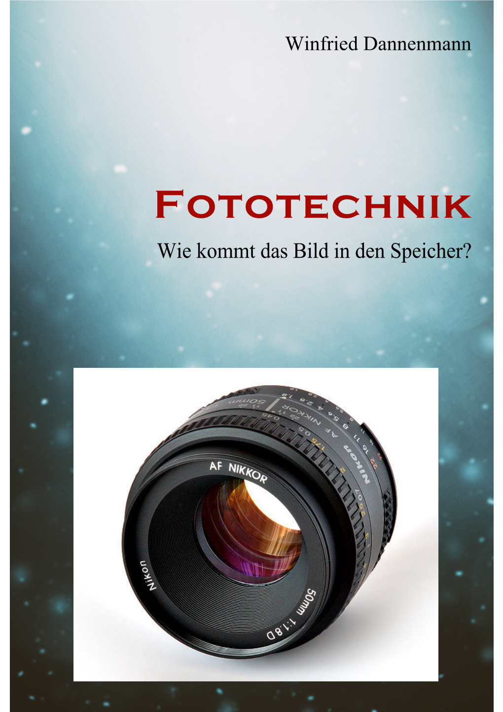 Fototechnik Wie Kommt Das Bild in Den Speicher? Inhaltsverzeichnis