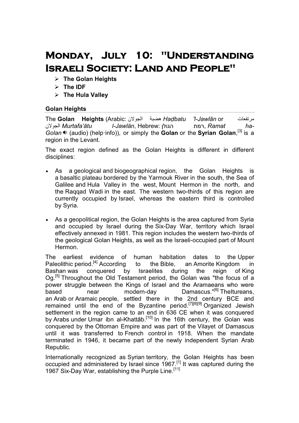 Monday, July 10: "Understanding Israeli Society: Land and People"  the Golan Heights  the IDF  the Hula Valley
