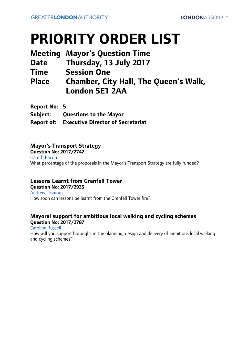 PRIORITY ORDER LIST Meeting Mayor's Question Time Date Thursday, 13 July 2017 Time Session One Place Chamber, City Hall, the Queen's Walk, London SE1 2AA