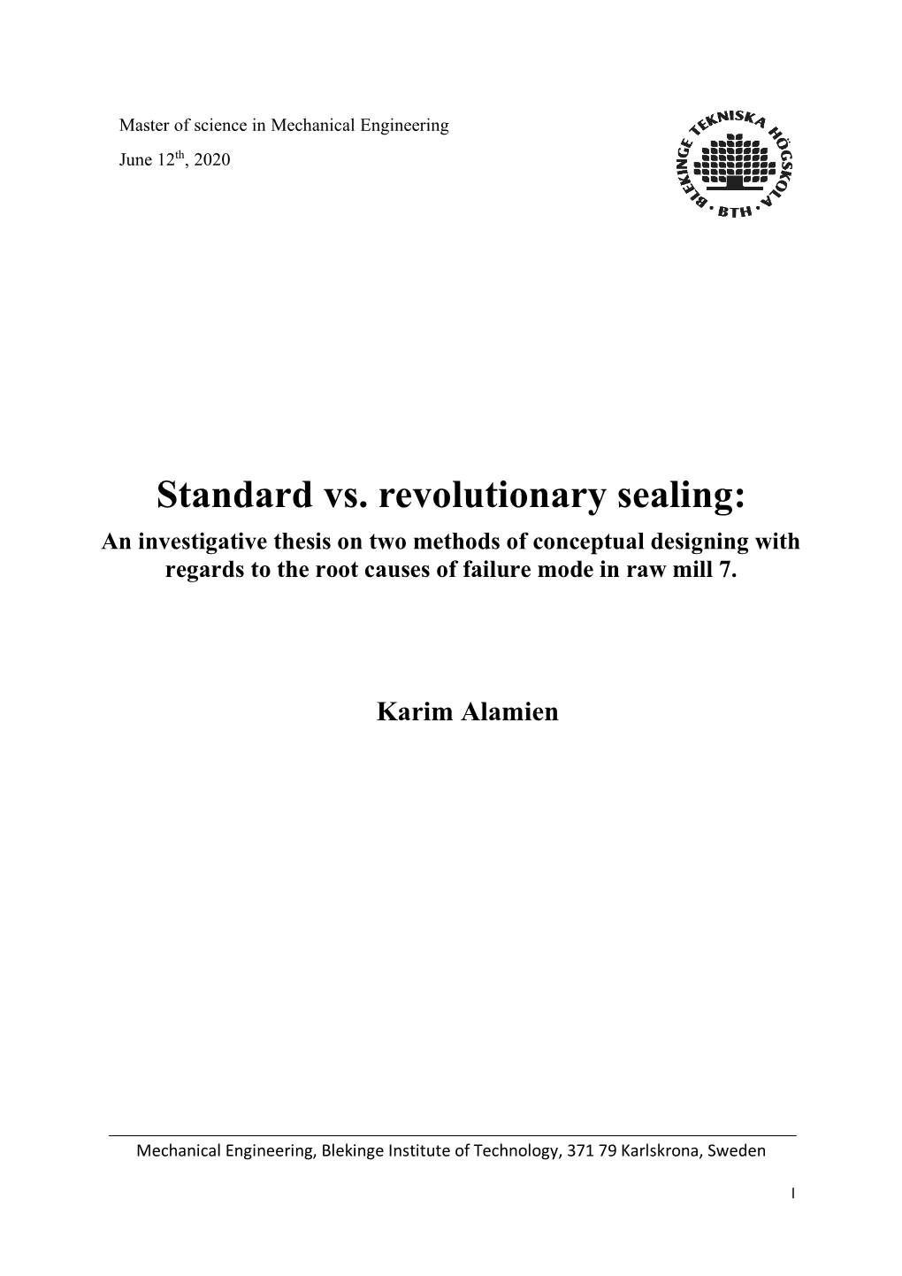Standard Vs. Revolutionary Sealing: an Investigative Thesis on Two Methods of Conceptual Designing with Regards to the Root Causes of Failure Mode in Raw Mill 7