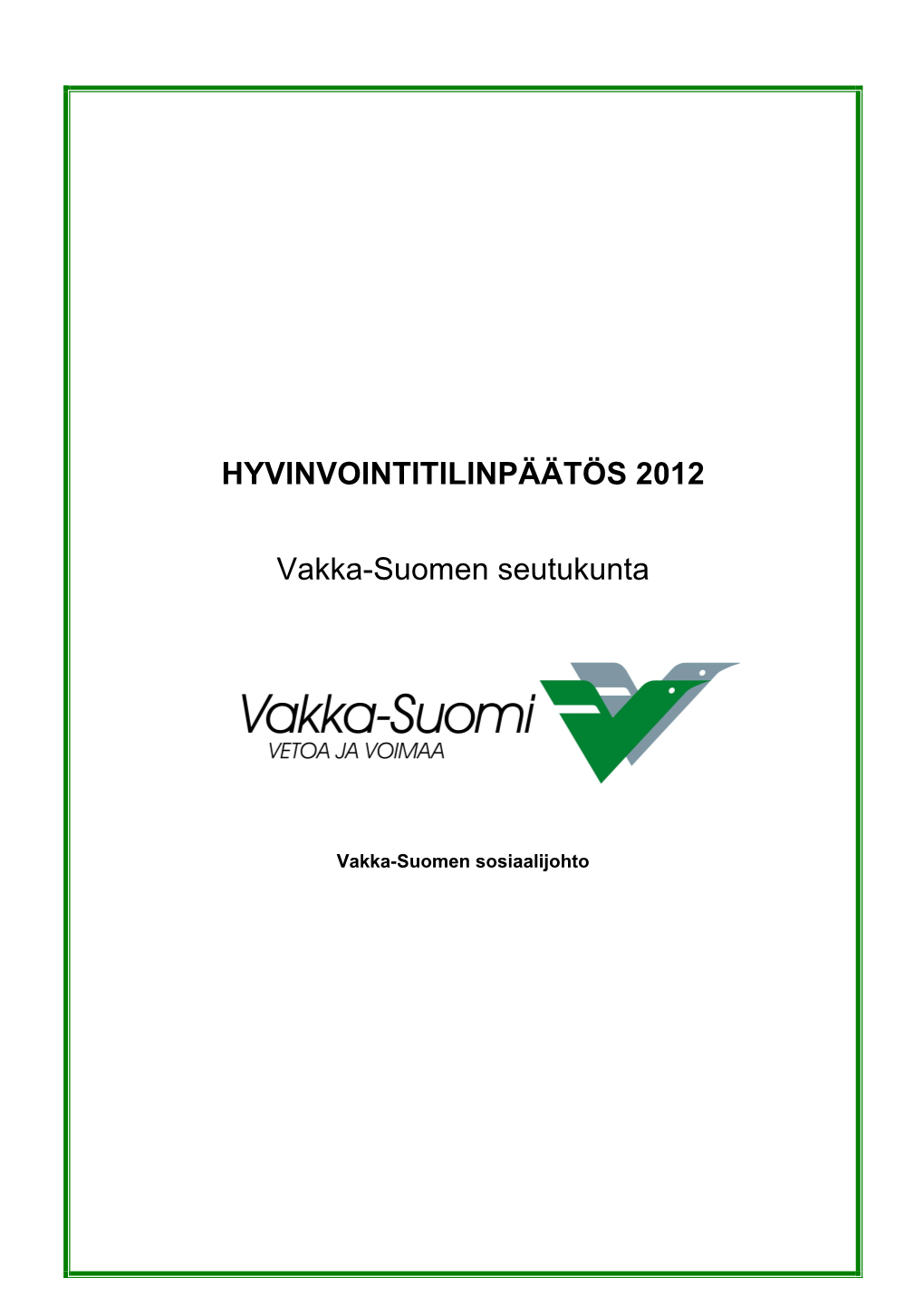 HYVINVOINTITILINPÄÄTÖS 2012 Vakka-Suomen Seutukunta