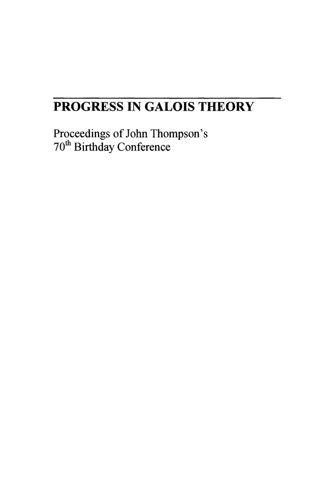 PROGRESS in GALOIS THEORY Proceedings of John Thompson's