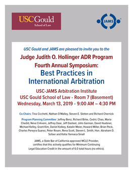 Best Practices in International Arbitration USC-JAMS Arbitration Institute USC Gould School of Law • Room 7 (Basement) Wednesday, March 13, 2019 • 9:00 AM – 4:30 PM