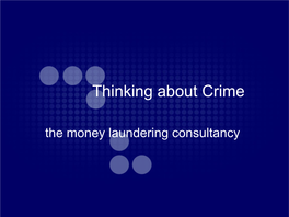 Thinking About Crime the Money Laundering Consultancy Introduction to Anti-Money Laundering