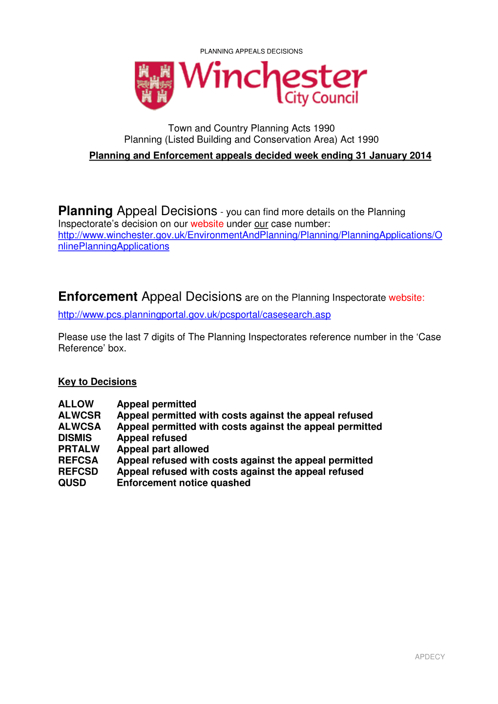 Town and Country Planning Acts 1990 Planning (Listed Building and Conservation Area) Act 1990 Planning and Enforcement Appeals Decided Week Ending 31 January 2014