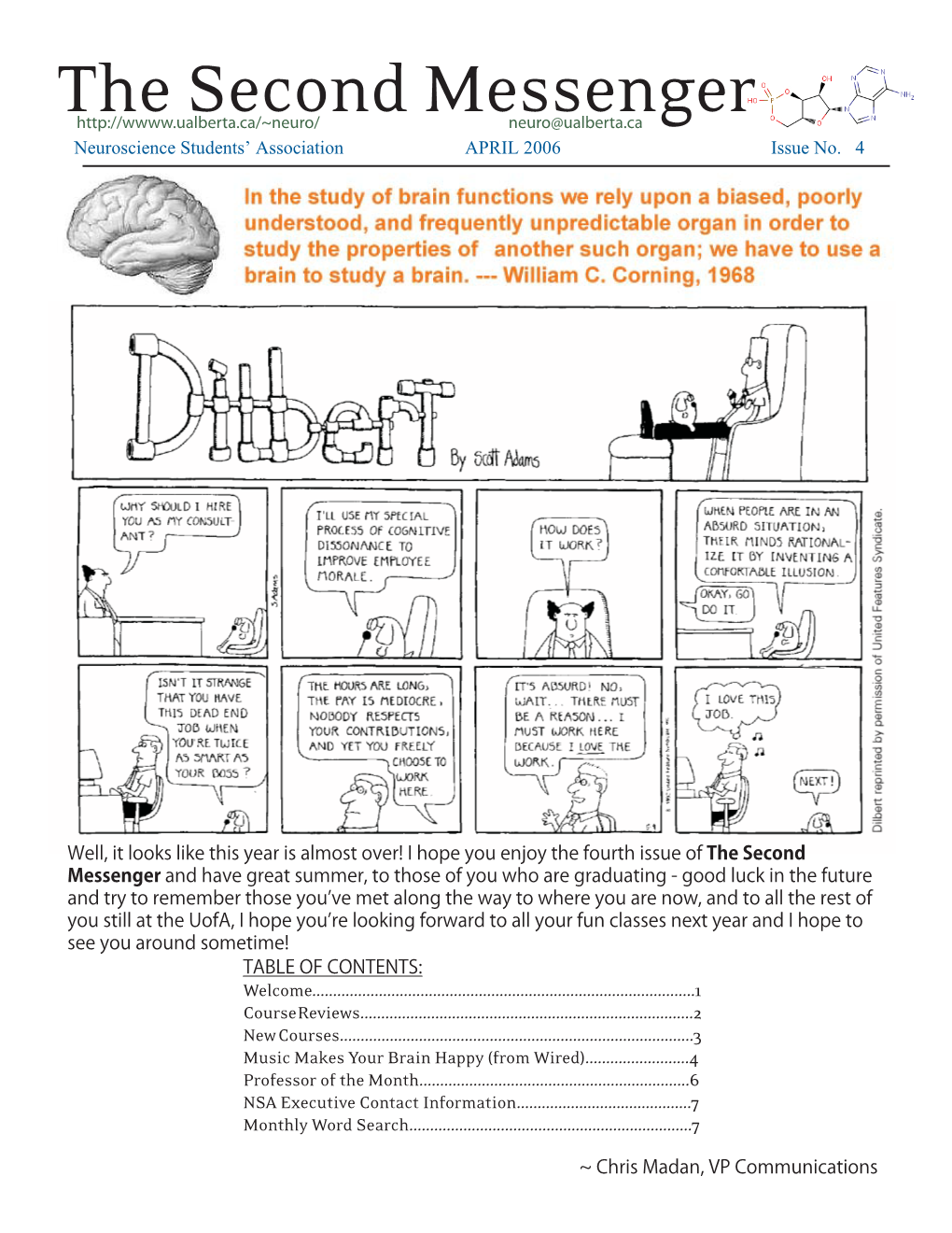 The Second Messenger Neuro@Ualberta.Ca Neuroscience Students’ Association APRIL 2006 Issue No