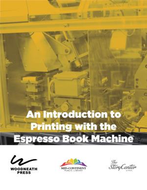 An Introduction to Printing with the Espresso Book Machine Steven V