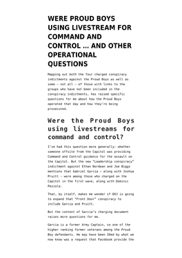 Were Proud Boys Using Livestream for Command and Control &#8230; and Other Operational Questions