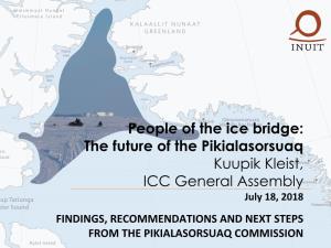 The Future of the Pikialasorsuaq Kuupik Kleist, ICC General Assembly July 18, 2018