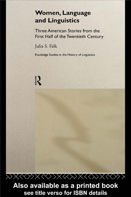 Women, Language and Linguistics: Three American Stories from the First Half of the Twentieth Century/Julia S.Falk