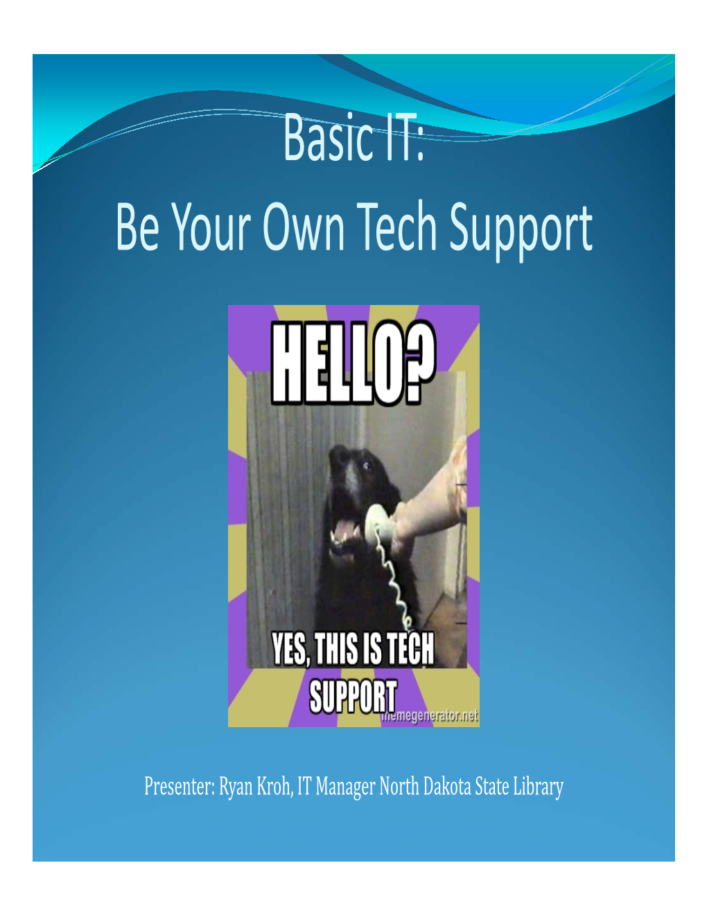 Be Your Own Tech Support