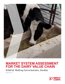 MARKET SYSTEM ASSESSMENT for the DAIRY VALUE CHAIN Irbid & Mafraq Governorates, Jordan MARCH 2017