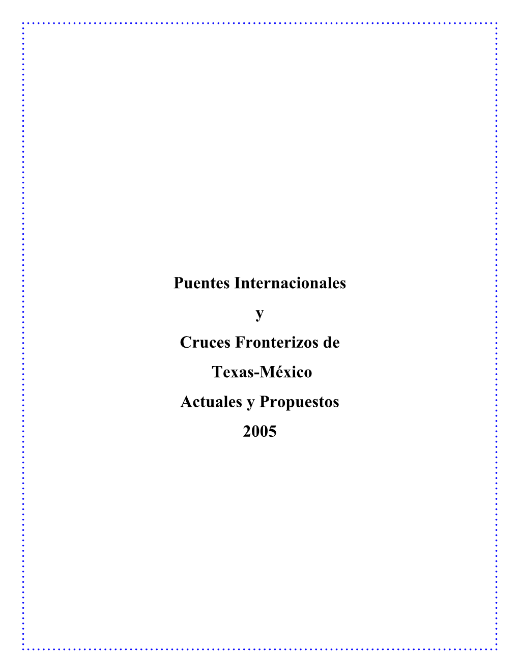 Puentes Internacionales Y Cruces Fronterizos De Texas-México Actuales Y Propuestos 2005