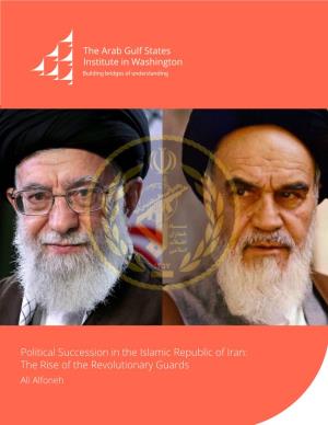Political Succession in the Islamic Republic of Iran: the Rise of the Revolutionary Guards