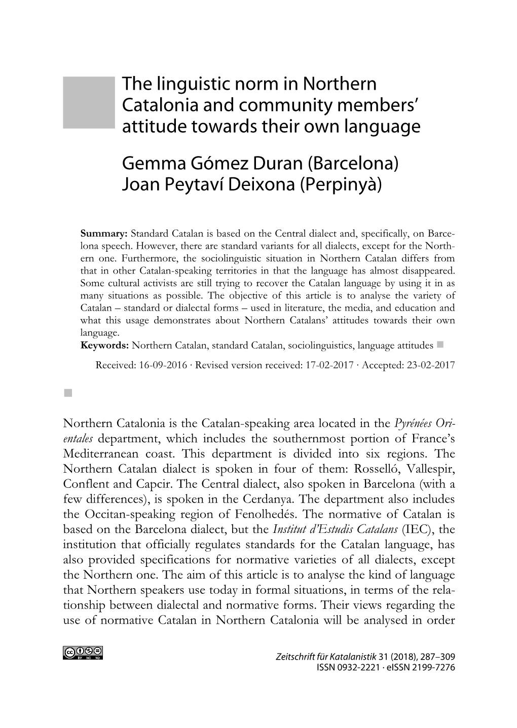 The Linguistic Norm in Northern Catalonia and Community Members’ Attitude Towards Their Own Language Gemma Gómez Duran (Barcelona) Joan Peytaví Deixona (Perpinyà)