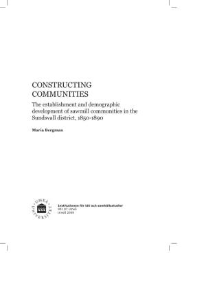 CONSTRUCTING COMMUNITIES the Establishment and Demographic Development of Sawmill Communities in the Sundsvall District, 1850-1890