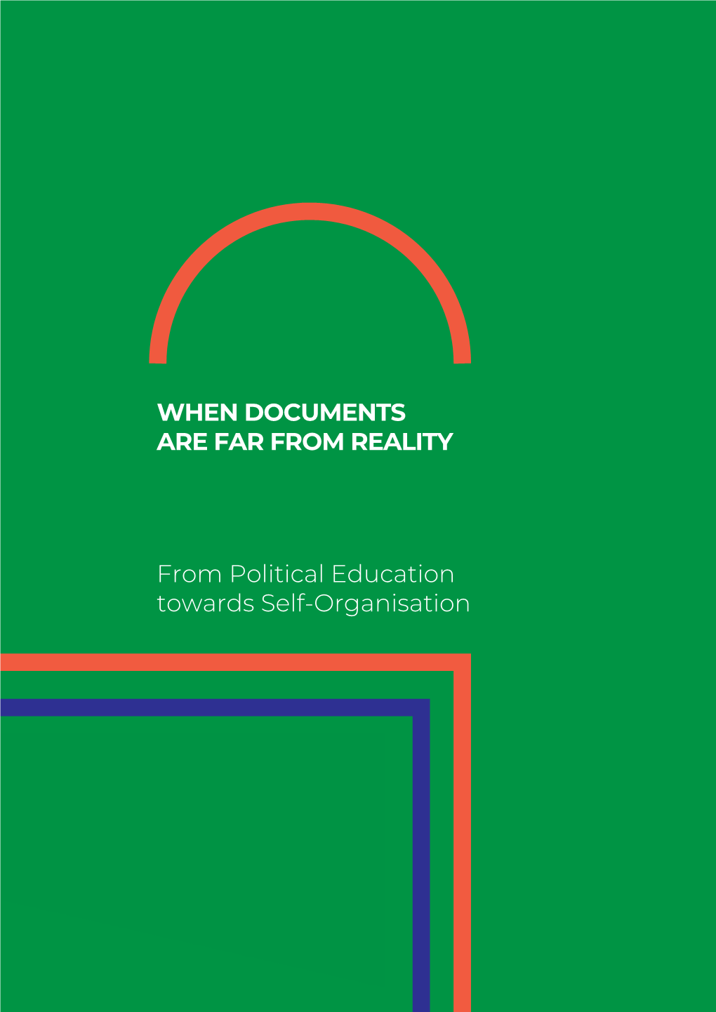 WHEN DOCUMENTS ARE FAR from REALITY from Political Education Towards Self-Organisation