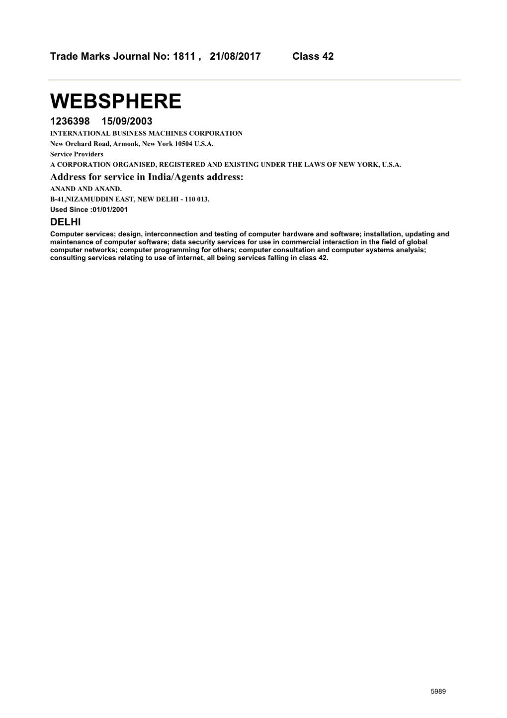 WEBSPHERE 1236398 15/09/2003 INTERNATIONAL BUSINESS MACHINES CORPORATION New Orchard Road, Armonk, New York 10504 U.S.A