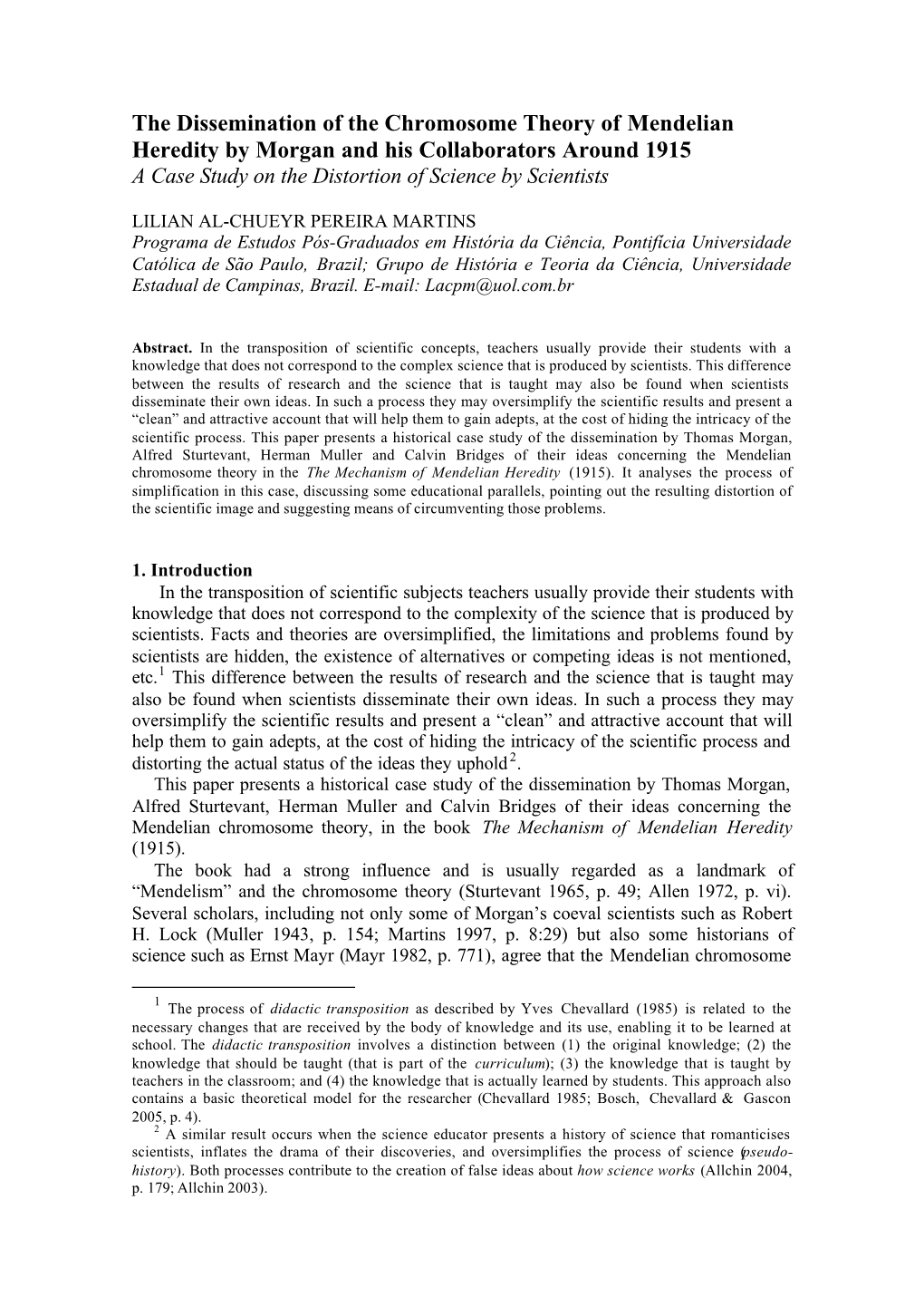 The Dissemination of the Chromosome Theory of Mendelian Heredity by Morgan and His Collaborators Around 1915 a Case Study on the Distortion of Science by Scientists