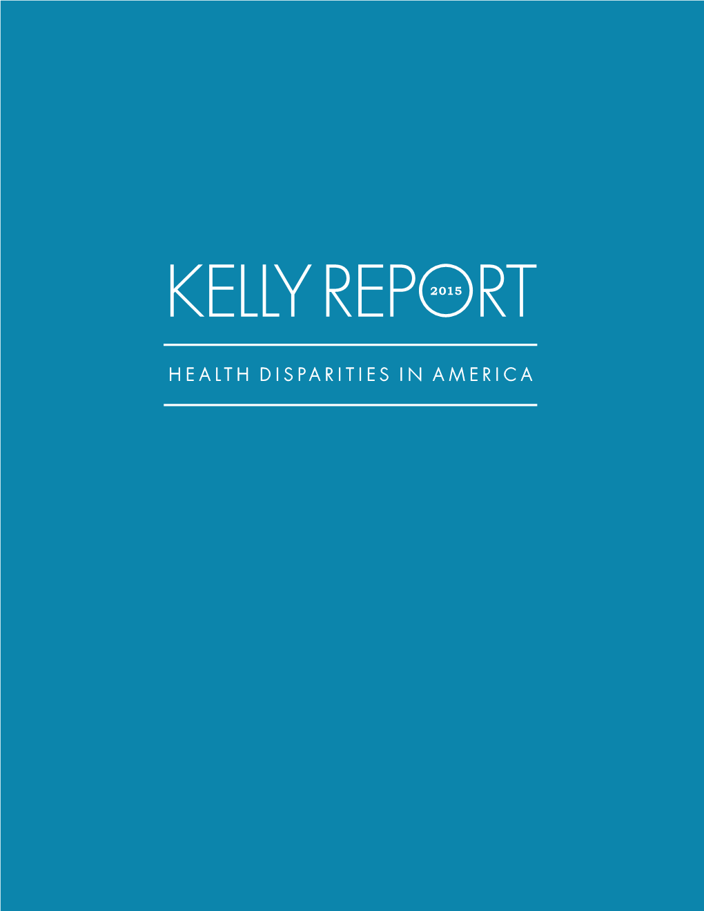 2015 Kelly Report on Health Disparities in America Is Not Intended Commonwealth Fund