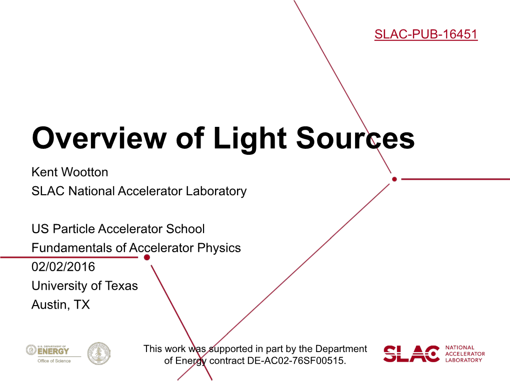 Overview of Light Sources Kent Wootton SLAC National Accelerator Laboratory