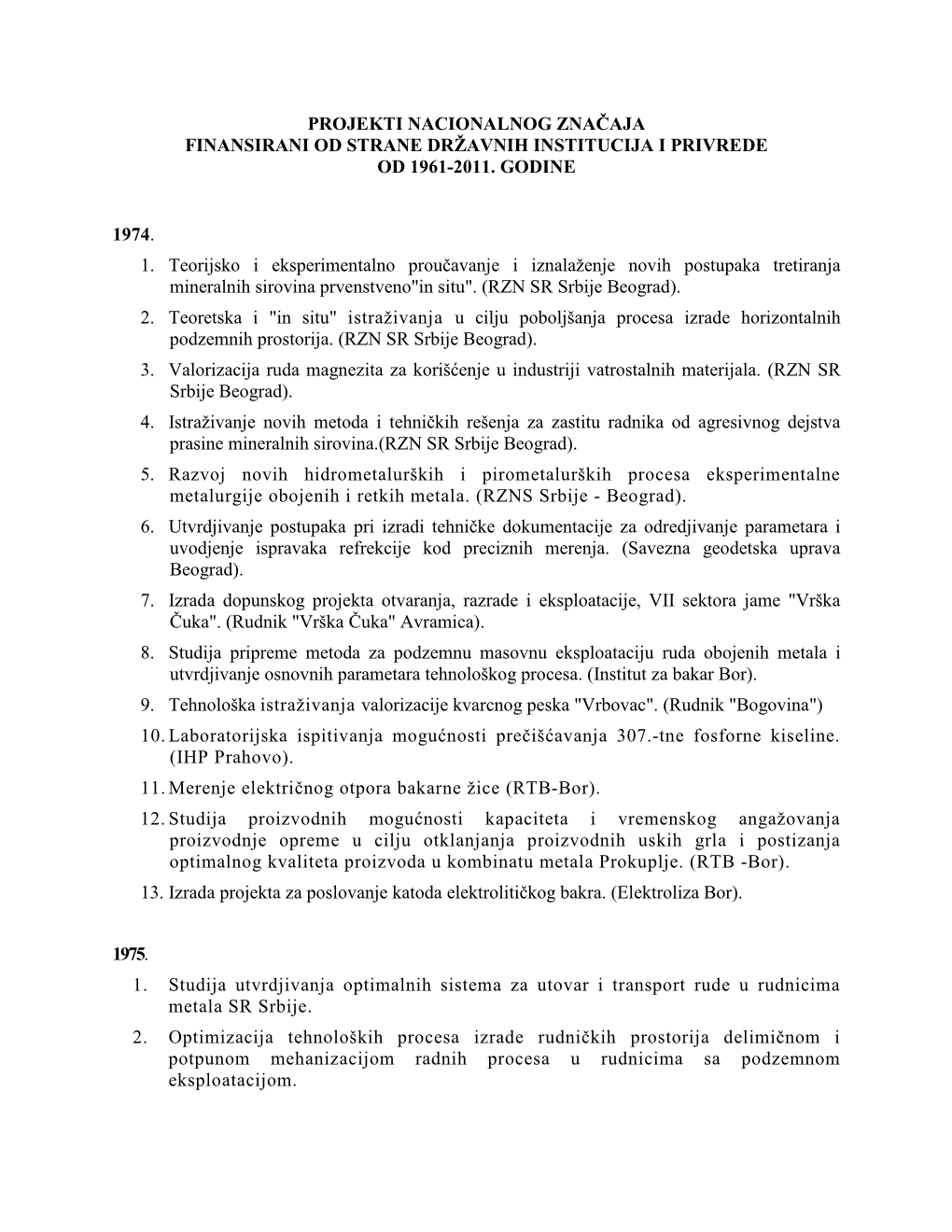 PROJEKTI NACIONALNOG ZNAČAJA FINANSIRANI OD STRANE DRŽAVNIH INSTITUCIJA I PRIVREDE OD 1961-2011. GODINE 1974. 1. Teorijsko I