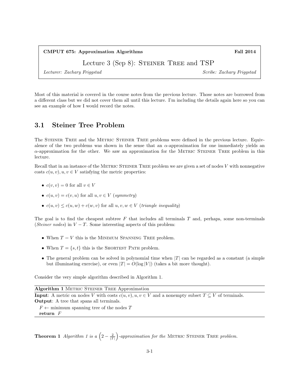Lecture 3 (Sep 8): Steiner Tree and TSP 3.1 Steiner Tree Problem