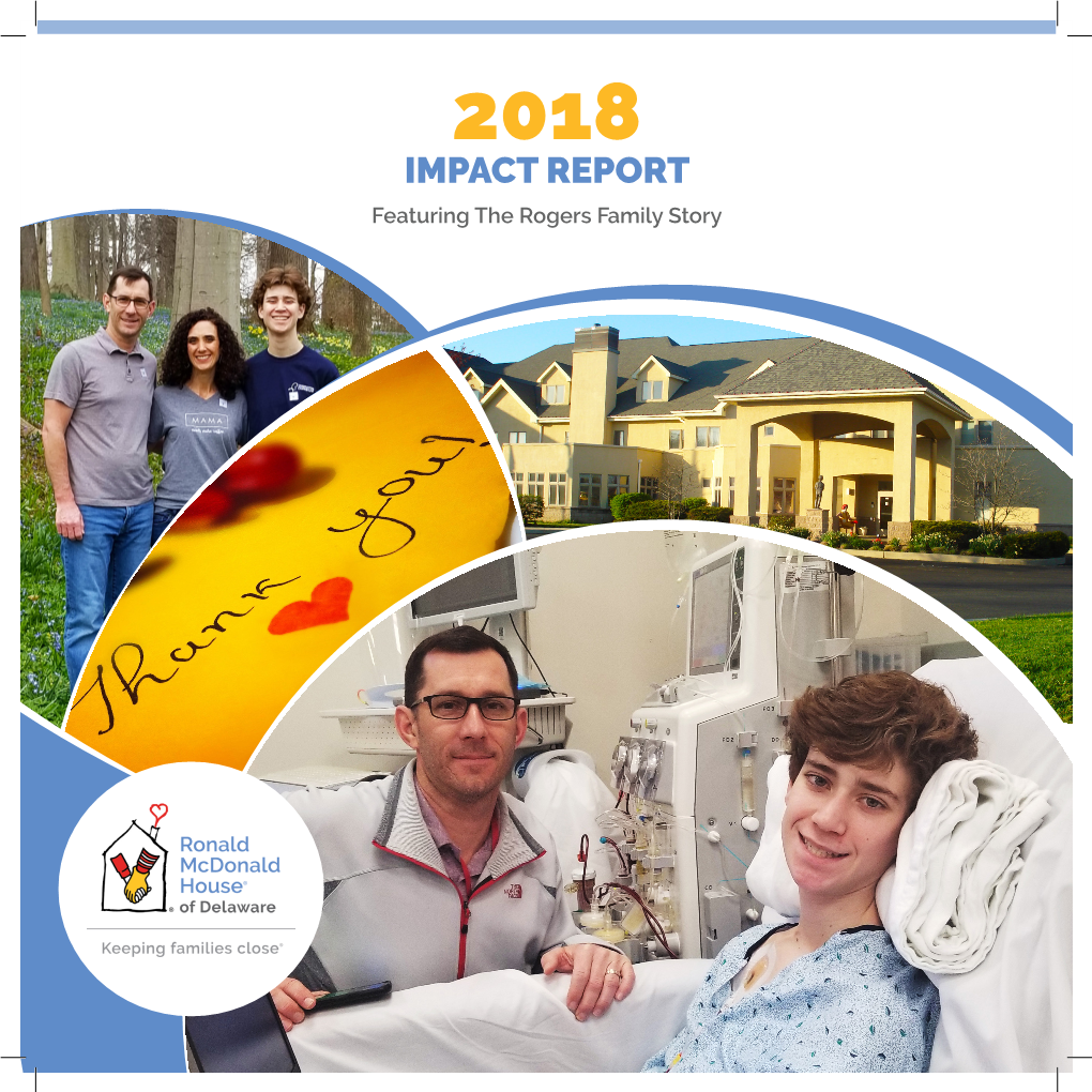 2018 IMPACT REPORT Featuring the Rogers Family Story a DAY in the LIFE: a YEAR in REVIEW