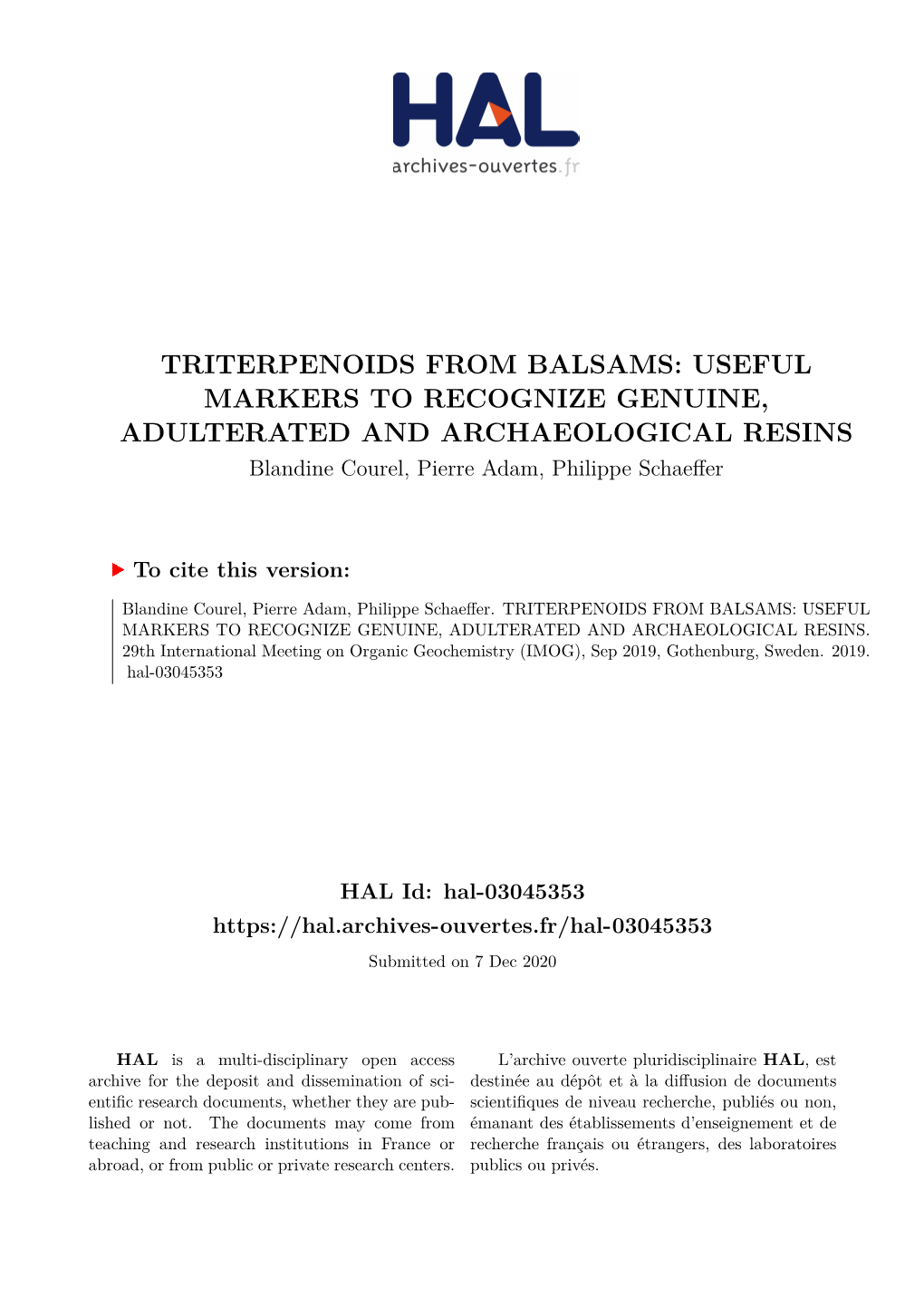 TRITERPENOIDS from BALSAMS: USEFUL MARKERS to RECOGNIZE GENUINE, ADULTERATED and ARCHAEOLOGICAL RESINS Blandine Courel, Pierre Adam, Philippe Schaeffer