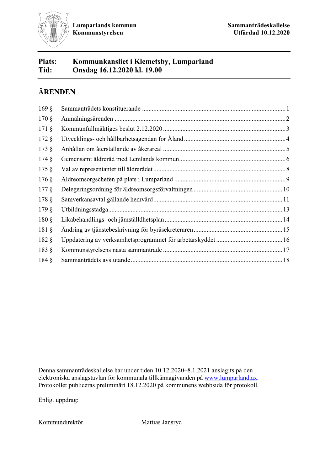 Plats: Kommunkansliet I Klemetsby, Lumparland Tid: Onsdag 16.12.2020 Kl. 19.00 ÄRENDEN