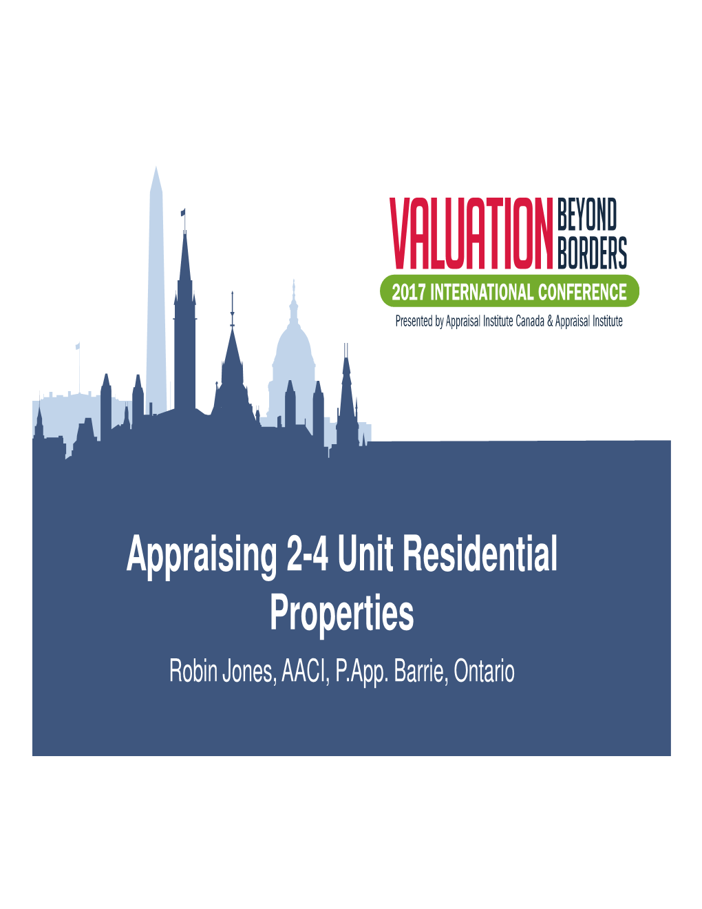 Appraising 2-4 Unit Residential Properties Robin Jones, AACI, P.App