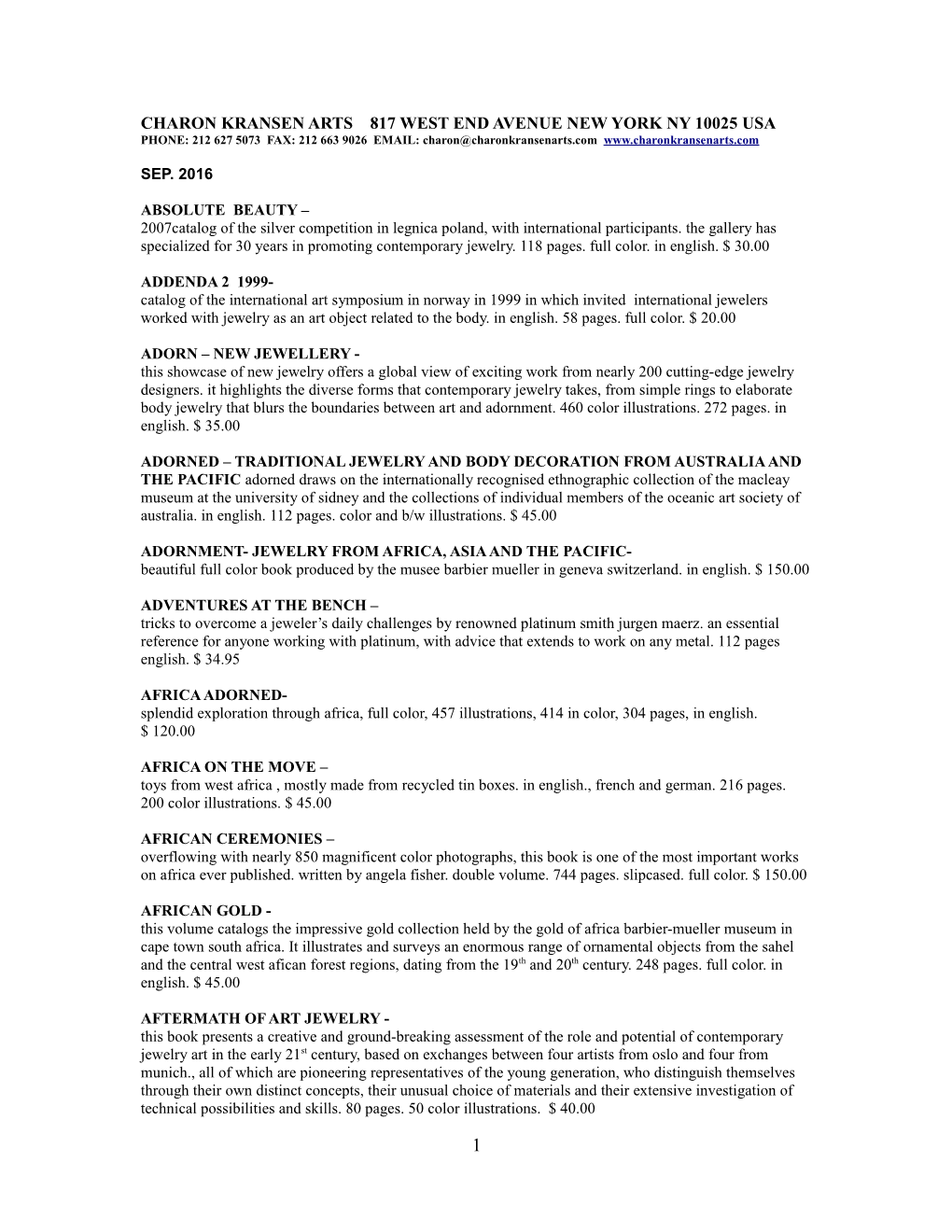 CHARON KRANSEN ARTS 817 WEST END AVENUE NEW YORK NY 10025 USA PHONE: 212 627 5073 FAX: 212 663 9026 EMAIL: Charon@Charonkransenarts.Com