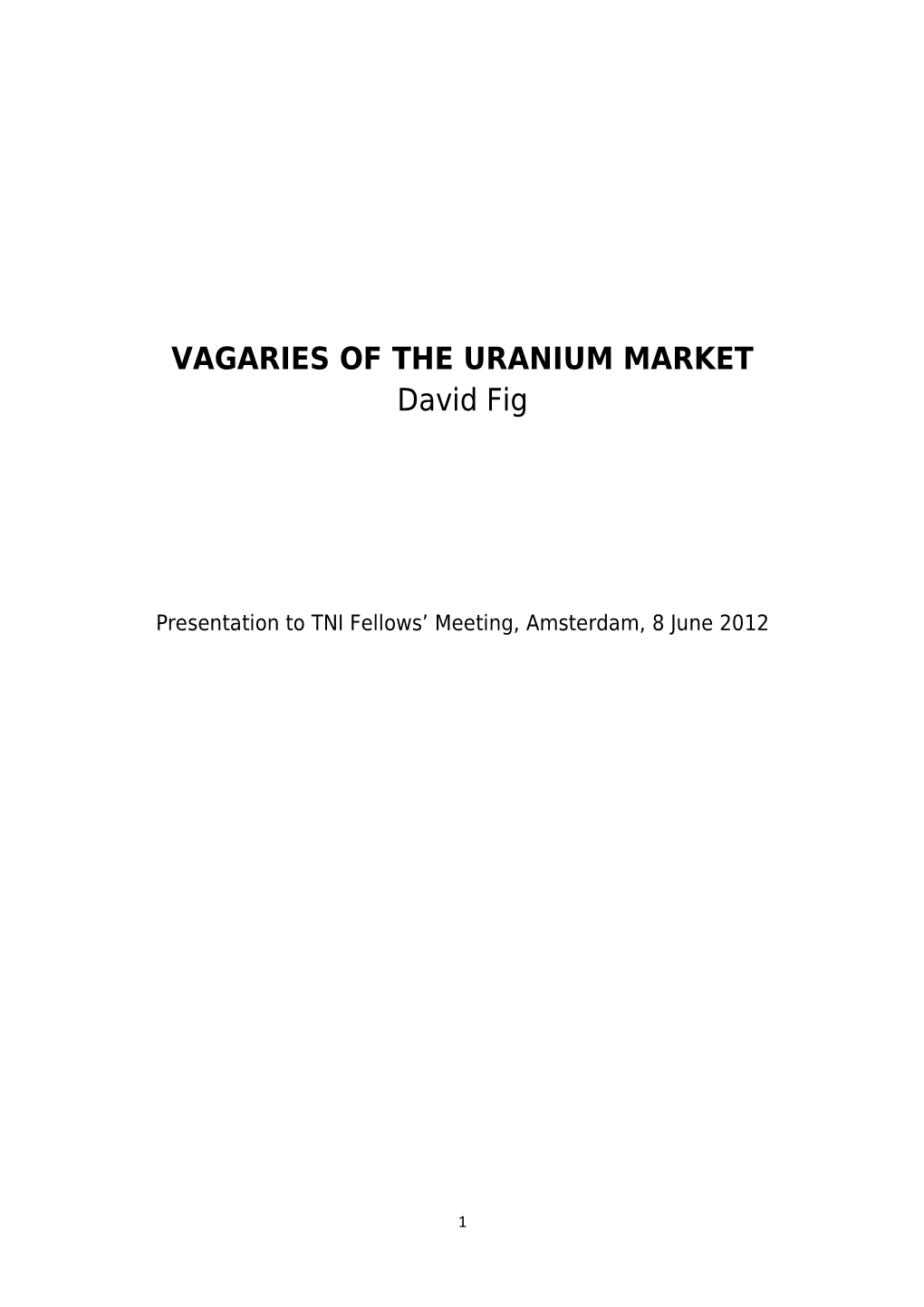 VAGARIES of the URANIUM MARKET David Fig