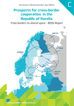 Prospects for Cross-Border Cooperation in the Republic of Karelia from Borders to Shared Space - BOSS Report