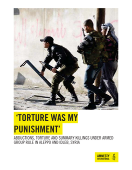 Syria: "Torture Was My Punishment": Abductions, Torture and Summary